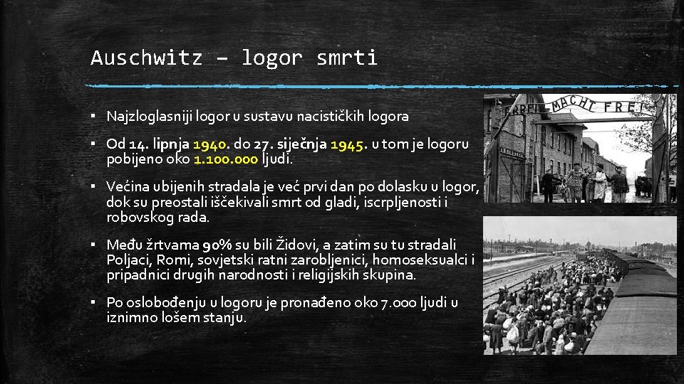 Auschwitz – logor smrti ▪ Najzloglasniji logor u sustavu nacističkih logora ▪ Od 14.