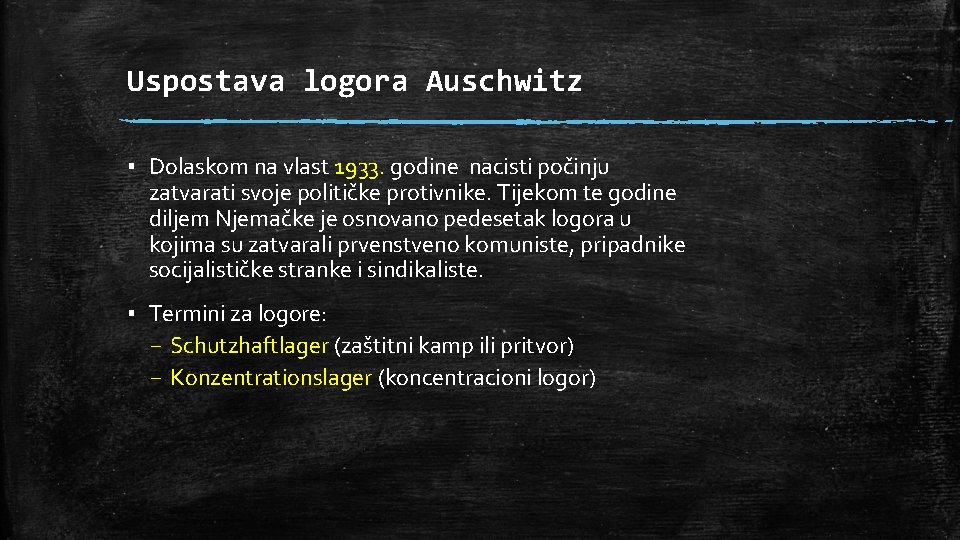 Uspostava logora Auschwitz ▪ Dolaskom na vlast 1933. godine nacisti počinju zatvarati svoje političke