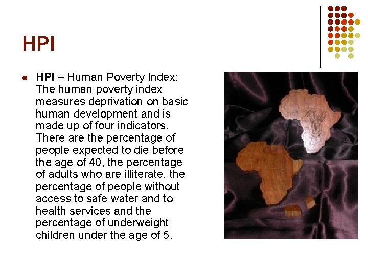 HPI l HPI – Human Poverty Index: The human poverty index measures deprivation on