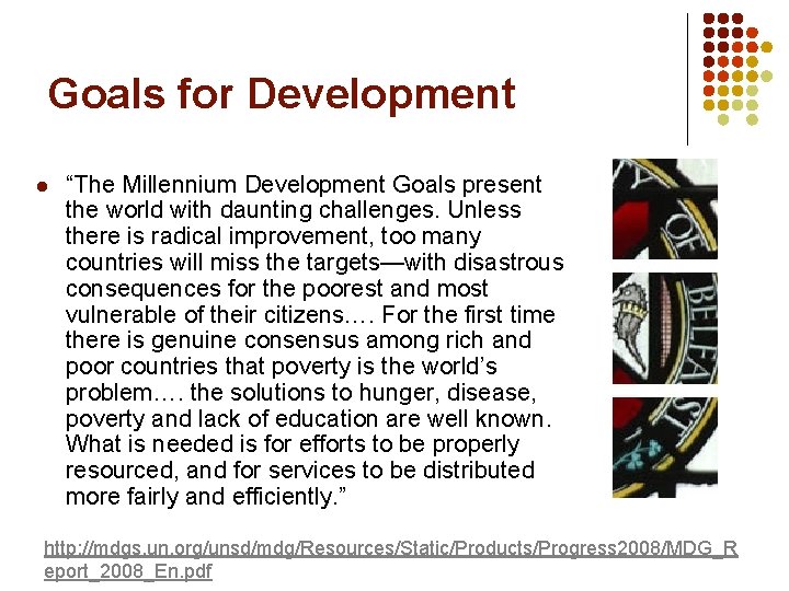Goals for Development l “The Millennium Development Goals present the world with daunting challenges.