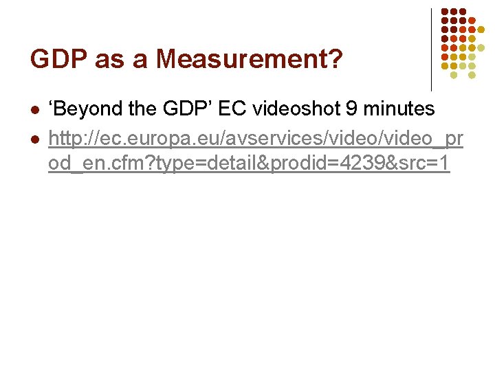 GDP as a Measurement? l l ‘Beyond the GDP’ EC videoshot 9 minutes http: