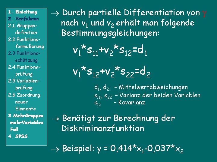 1. Einleitung 2. Verfahren 2. 1. Gruppendefinition 2. 2 Funktionsformulierung 2. 3 Funktionsschätzung 2.