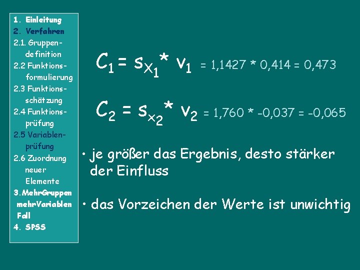 1. Einleitung 2. Verfahren 2. 1. Gruppendefinition 2. 2 Funktionsformulierung 2. 3 Funktionsschätzung 2.