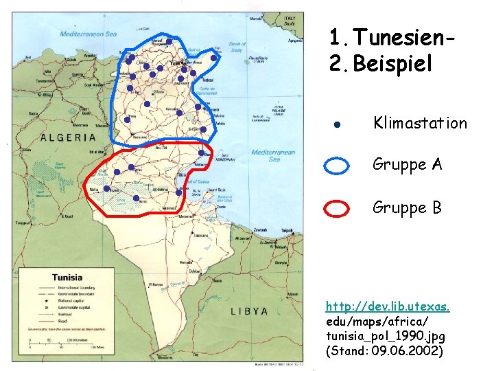  1. Tunesien 2. Beispiel Klimastation Gruppe A Gruppe B http: //dev. lib. utexas.