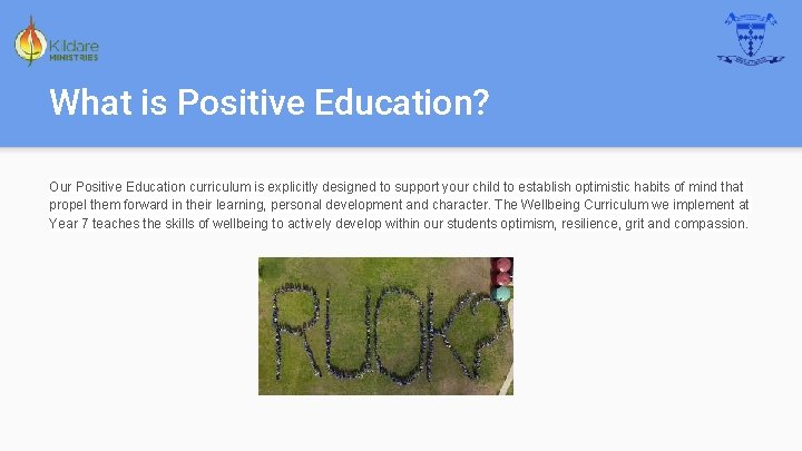 What is Positive Education? Our Positive Education curriculum is explicitly designed to support your