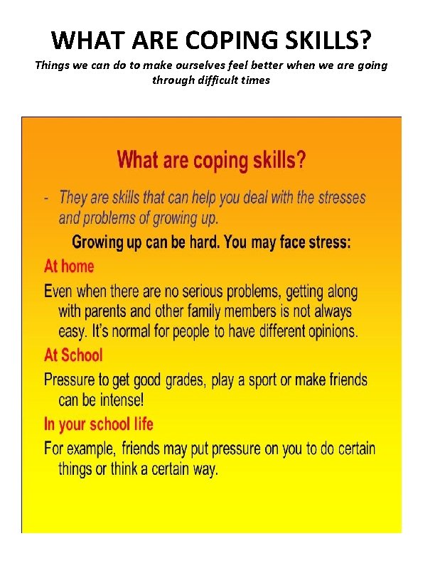 WHAT ARE COPING SKILLS? Things we can do to make ourselves feel better when