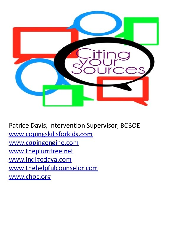 Patrice Davis, Intervention Supervisor, BCBOE www. copingskillsforkids. com www. copingengine. com www. theplumtree. net