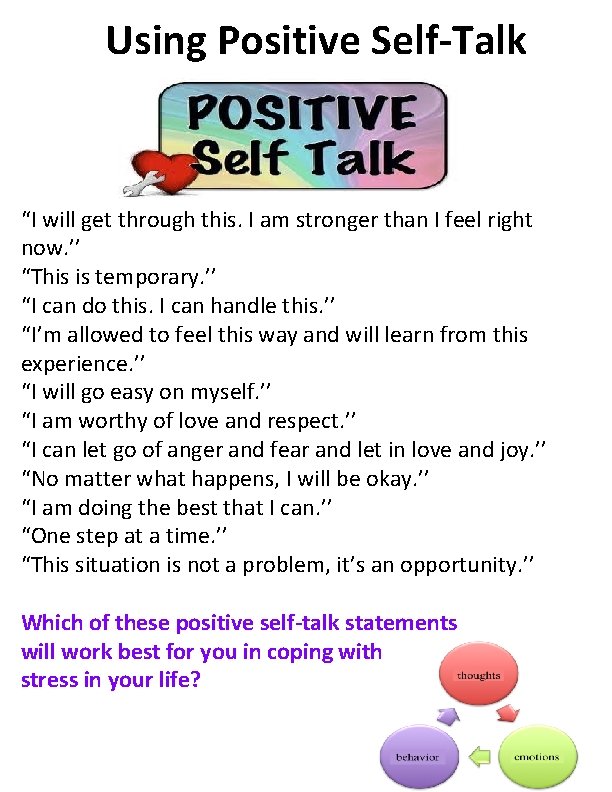 Using Positive Self-Talk “I will get through this. I am stronger than I feel