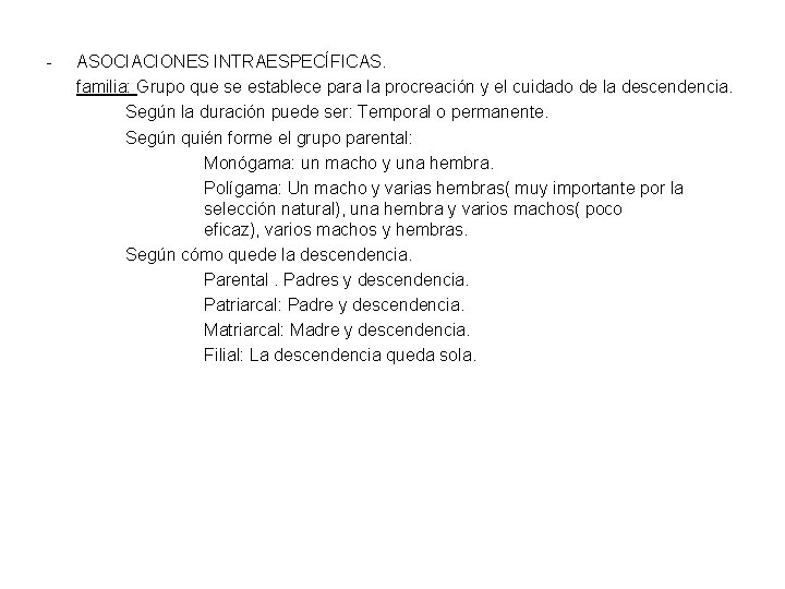 - ASOCIACIONES INTRAESPECÍFICAS. familia: Grupo que se establece para la procreación y el cuidado