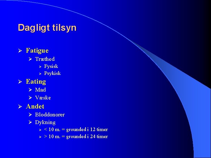 Dagligt tilsyn Ø Fatigue Ø Træthed Ø Fysisk Ø Psykisk Ø Eating Ø Mad