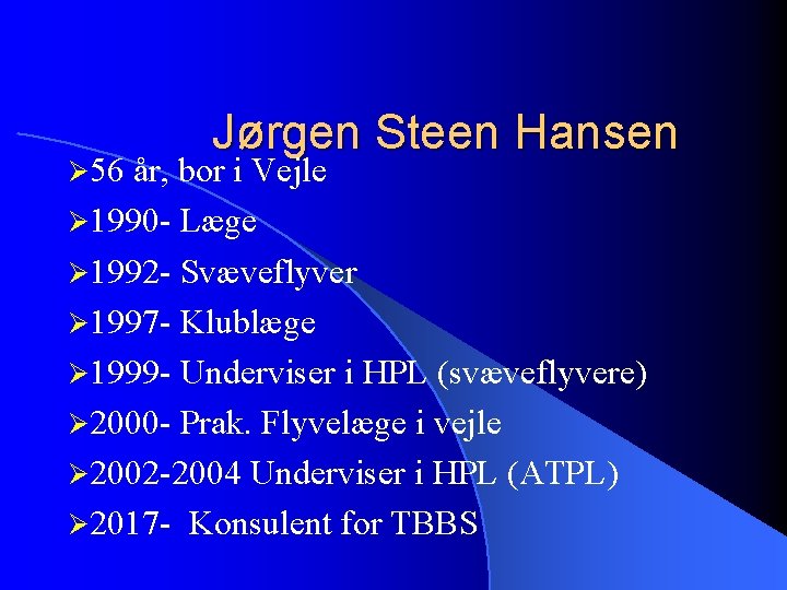 Ø 56 Jørgen Steen Hansen år, bor i Vejle Ø 1990 - Læge Ø