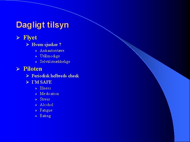 Dagligt tilsyn Ø Flyet Ø Hvem sjusker ? Ø Antiautoritære Ø Utålmodige Ø Selvtilstrækkelige