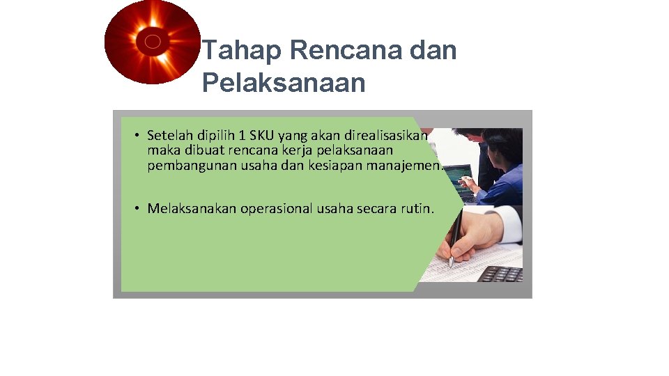 Tahap Rencana dan Pelaksanaan • Setelah dipilih 1 SKU yang akan direalisasikan maka dibuat