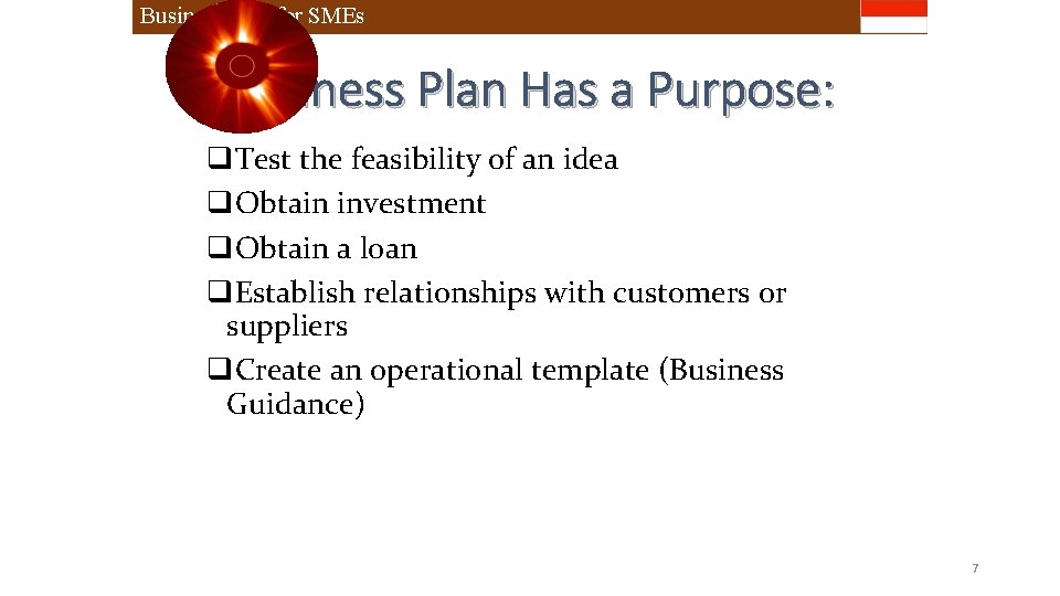 Business Plan for SMEs A Business Plan Has a Purpose: q. Test the feasibility