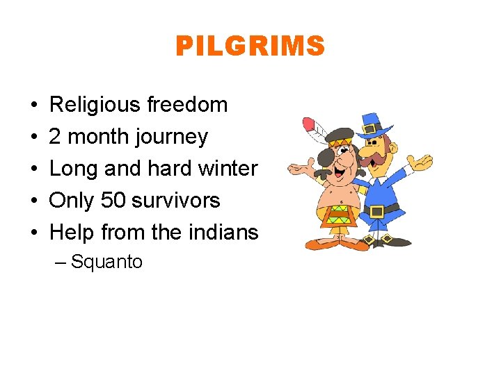 PILGRIMS • • • Religious freedom 2 month journey Long and hard winter Only