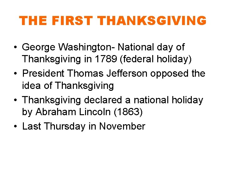 THE FIRST THANKSGIVING • George Washington- National day of Thanksgiving in 1789 (federal holiday)