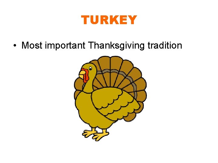 TURKEY • Most important Thanksgiving tradition 