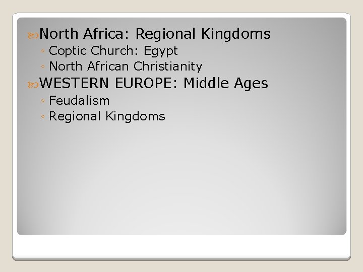  North Africa: Regional Kingdoms ◦ Coptic Church: Egypt ◦ North African Christianity WESTERN