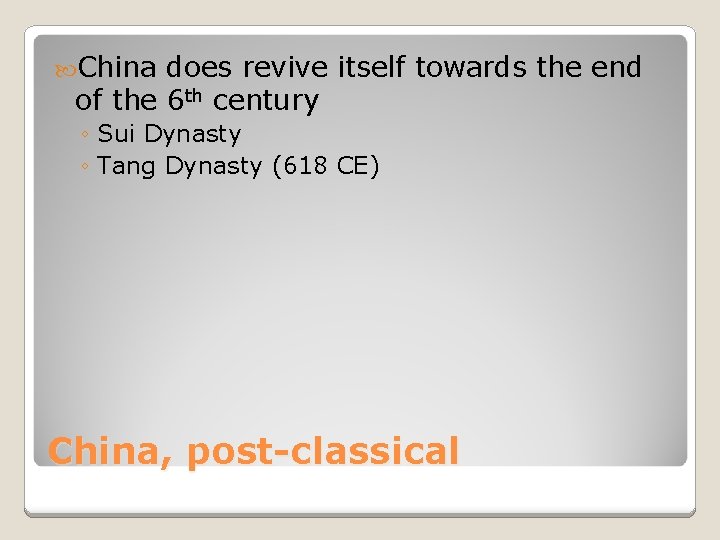  China does revive itself towards the end of the 6 th century ◦