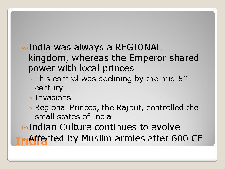  India was always a REGIONAL kingdom, whereas the Emperor shared power with local