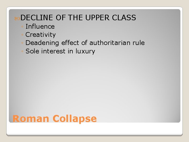  DECLINE OF THE UPPER CLASS ◦ Influence ◦ Creativity ◦ Deadening effect of