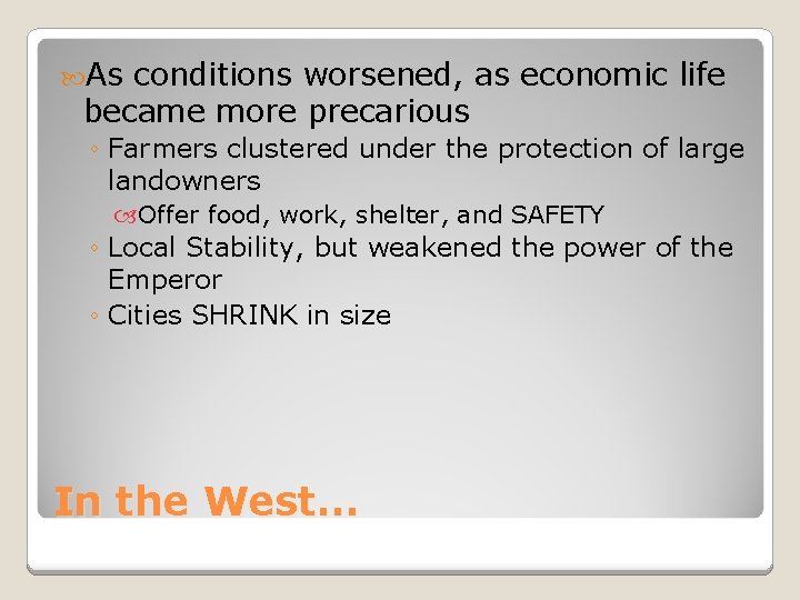  As conditions worsened, as economic life became more precarious ◦ Farmers clustered under