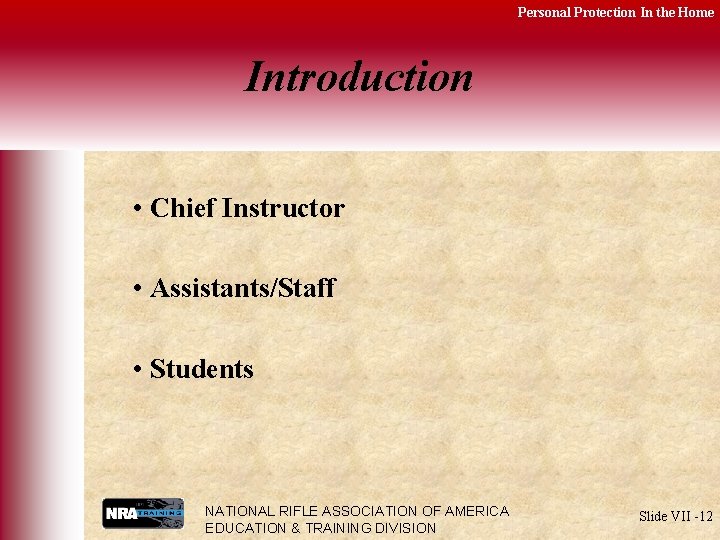 Personal Protection In the Home Introduction • Chief Instructor • Assistants/Staff • Students NATIONAL