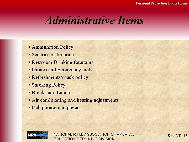 Personal Protection In the Home Administrative Items • Ammunition Policy • Security of firearms
