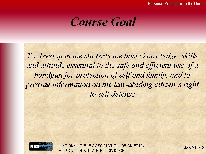 Personal Protection In the Home Course Goal To develop in the students the basic