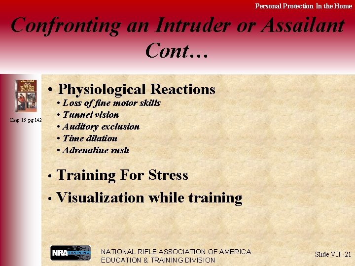 Personal Protection In the Home Confronting an Intruder or Assailant Cont… • Physiological Reactions