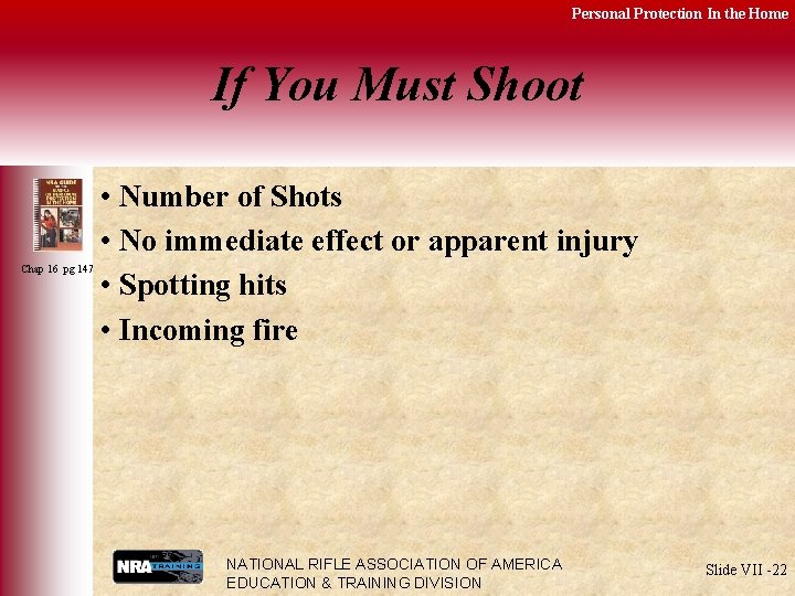 Personal Protection In the Home If You Must Shoot Chap 16 pg 147 •