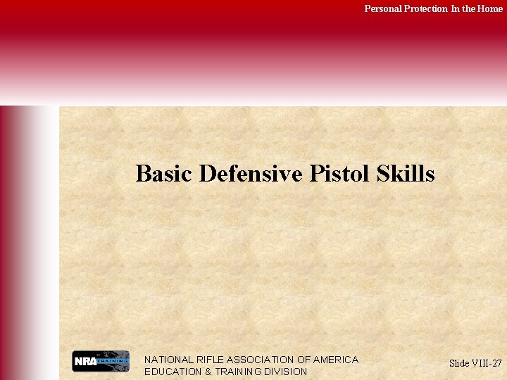 Personal Protection In the Home Basic Defensive Pistol Skills NATIONAL RIFLE ASSOCIATION OF AMERICA