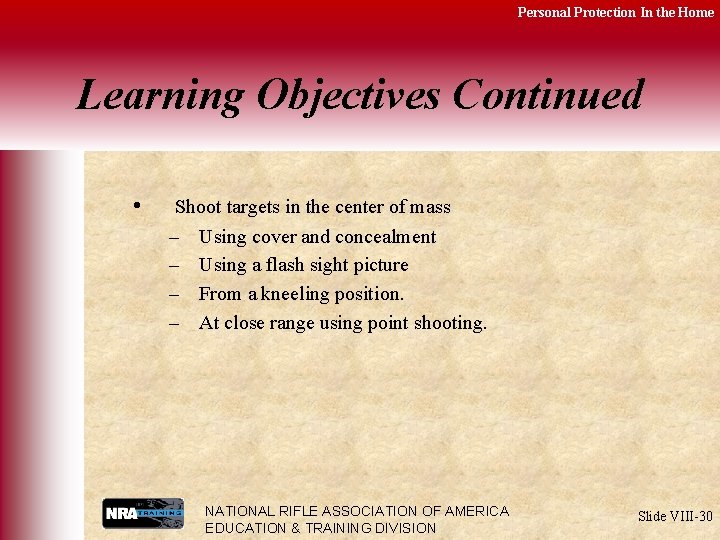 Personal Protection In the Home Learning Objectives Continued • Shoot targets in the center