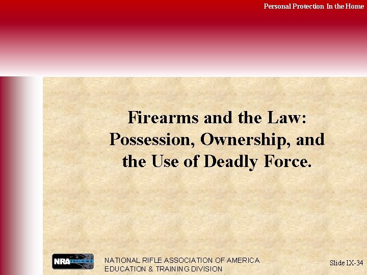 Personal Protection In the Home Firearms and the Law: Possession, Ownership, and the Use