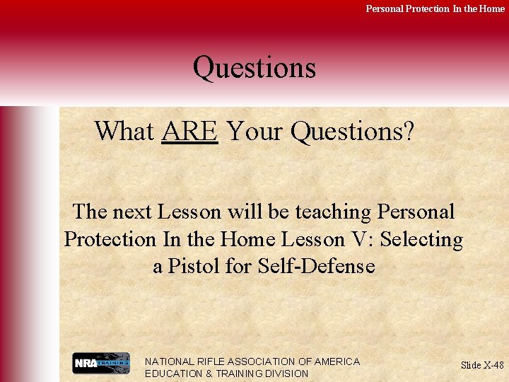 Personal Protection In the Home Questions What ARE Your Questions? The next Lesson will