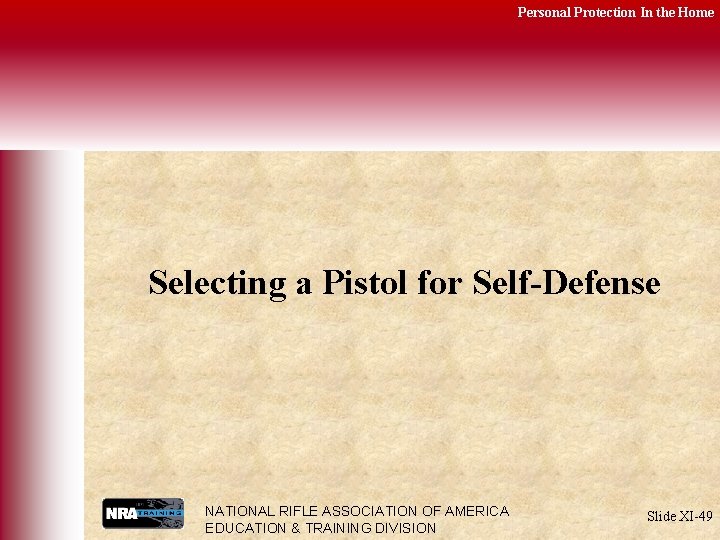 Personal Protection In the Home Selecting a Pistol for Self-Defense NATIONAL RIFLE ASSOCIATION OF