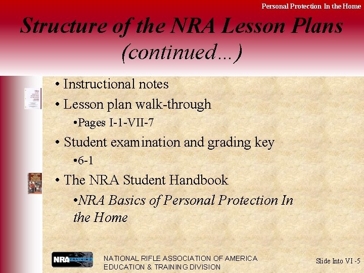 Personal Protection In the Home Structure of the NRA Lesson Plans (continued…) • Instructional