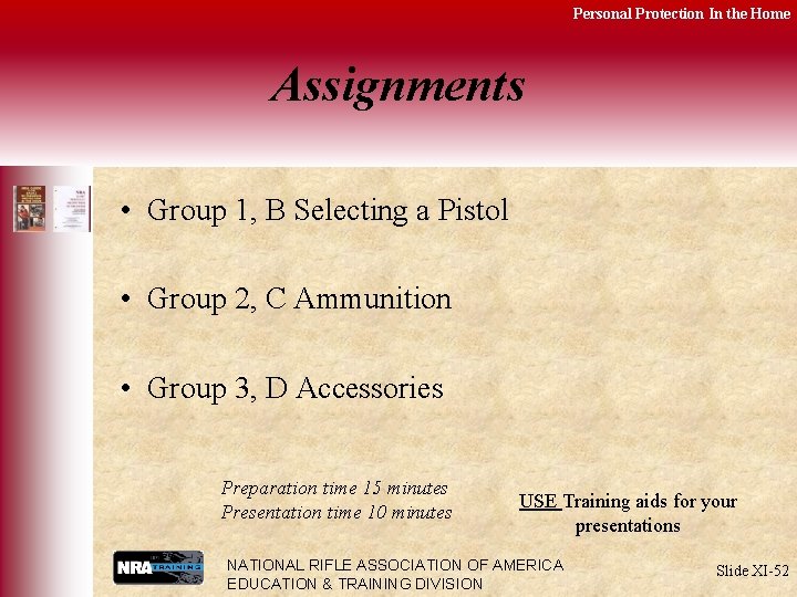 Personal Protection In the Home Assignments • Group 1, B Selecting a Pistol •