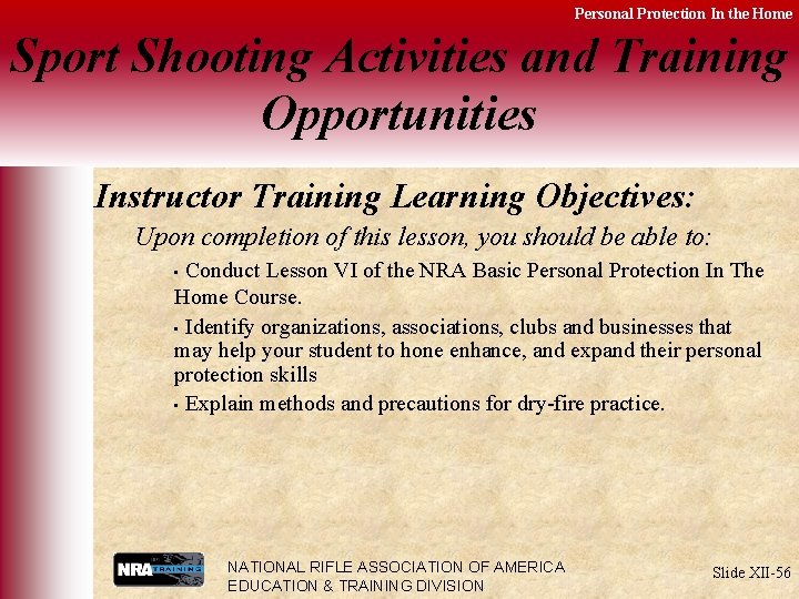 Personal Protection In the Home Sport Shooting Activities and Training Opportunities Instructor Training Learning