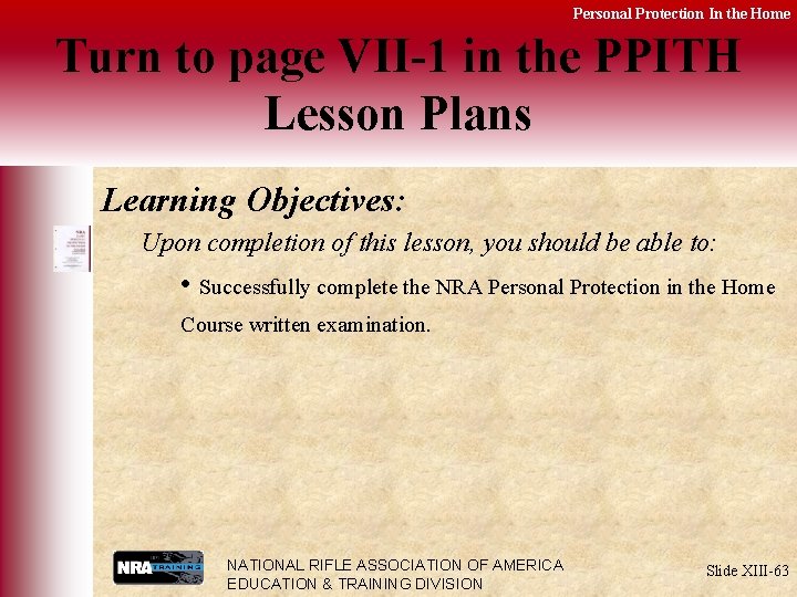 Personal Protection In the Home Turn to page VII-1 in the PPITH Lesson Plans
