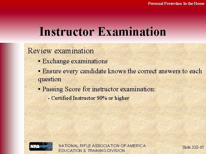 Personal Protection In the Home Instructor Examination Review examination • Exchange examinations • Ensure