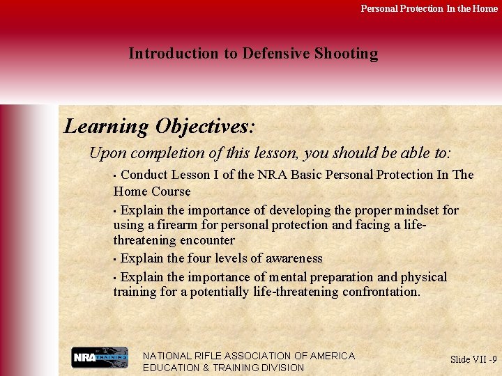Personal Protection In the Home Introduction to Defensive Shooting Learning Objectives: Upon completion of