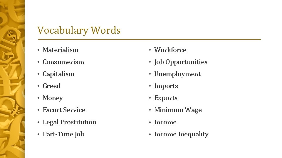 Vocabulary Words • Materialism • Workforce • Consumerism • Job Opportunities • Capitalism •