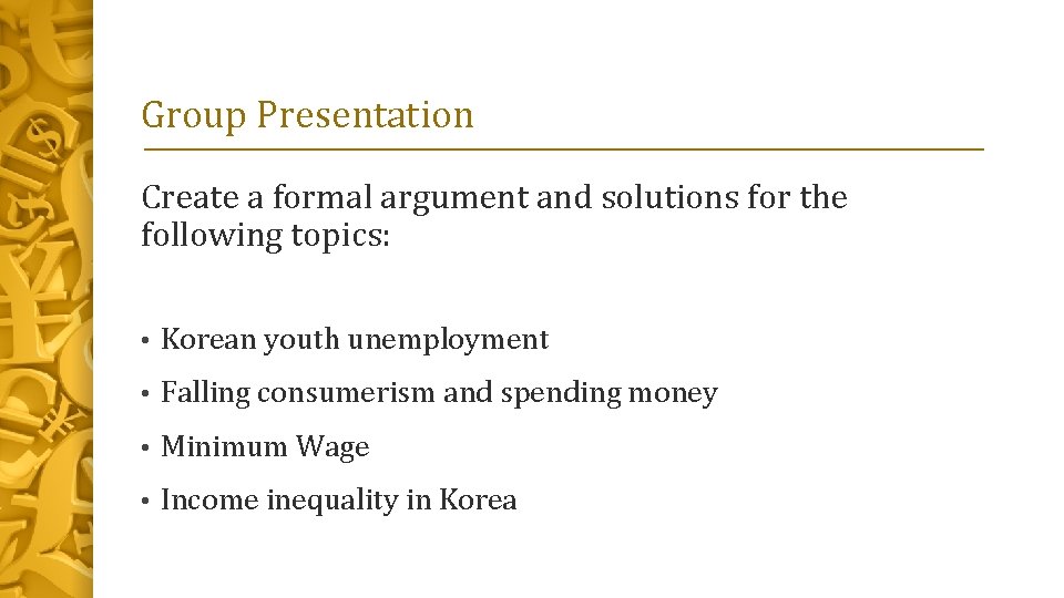 Group Presentation Create a formal argument and solutions for the following topics: • Korean