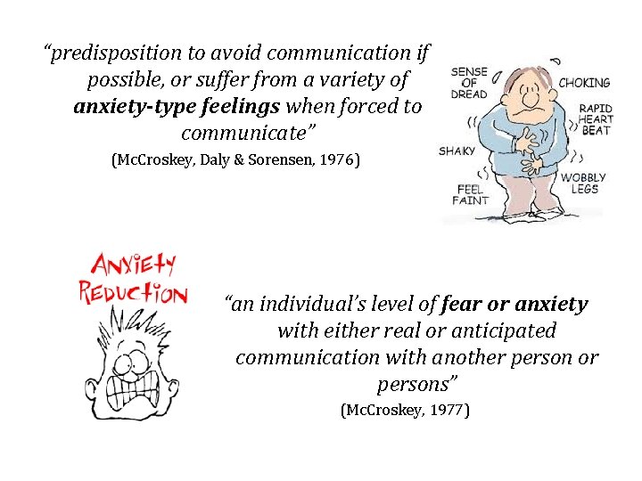 “predisposition to avoid communication if possible, or suffer from a variety of anxiety-type feelings