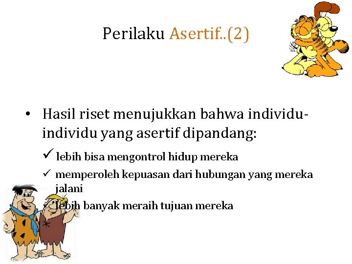 Perilaku Asertif. . (2) • Hasil riset menujukkan bahwa individu yang asertif dipandang: ü