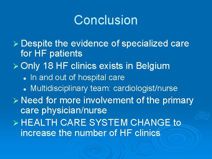 Conclusion Ø Despite the evidence of specialized care for HF patients Ø Only 18