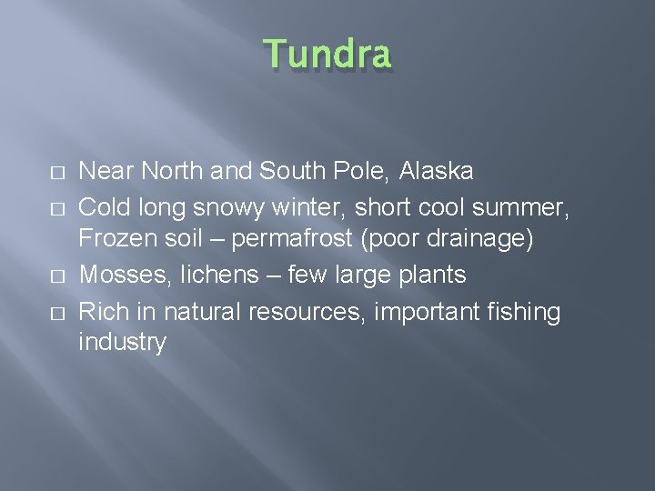 Tundra � � Near North and South Pole, Alaska Cold long snowy winter, short