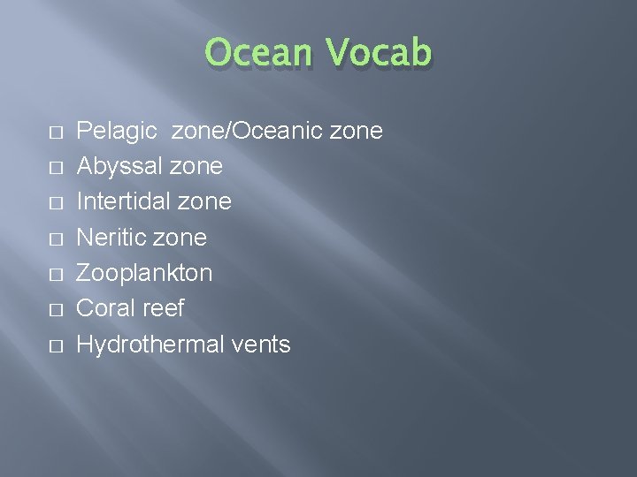 Ocean Vocab � � � � Pelagic zone/Oceanic zone Abyssal zone Intertidal zone Neritic
