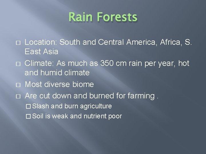 Rain Forests � � Location: South and Central America, Africa, S. East Asia Climate: